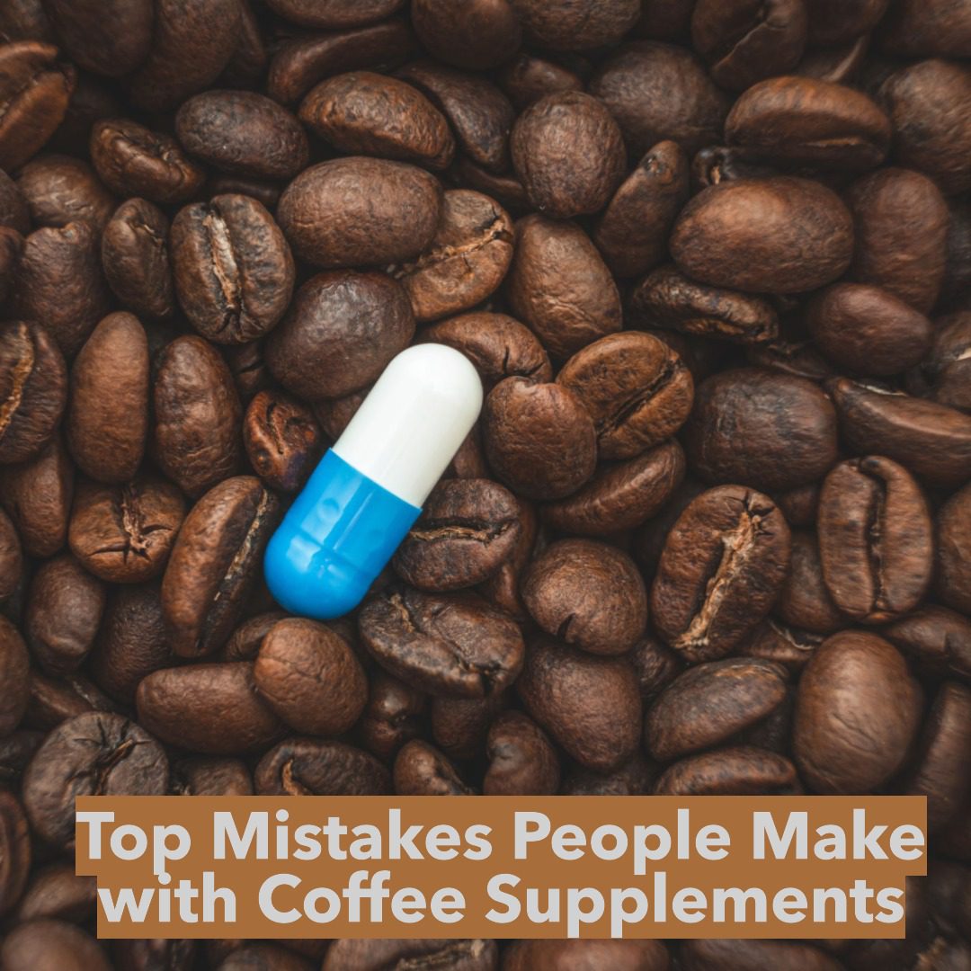 Top Mistakes People Make with Coffee Supplements