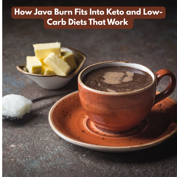 How java burn fits into keto and low carb diets that work