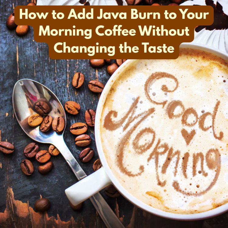 How to Add Java Burn to Your Morning Coffee Without Changing the Taste