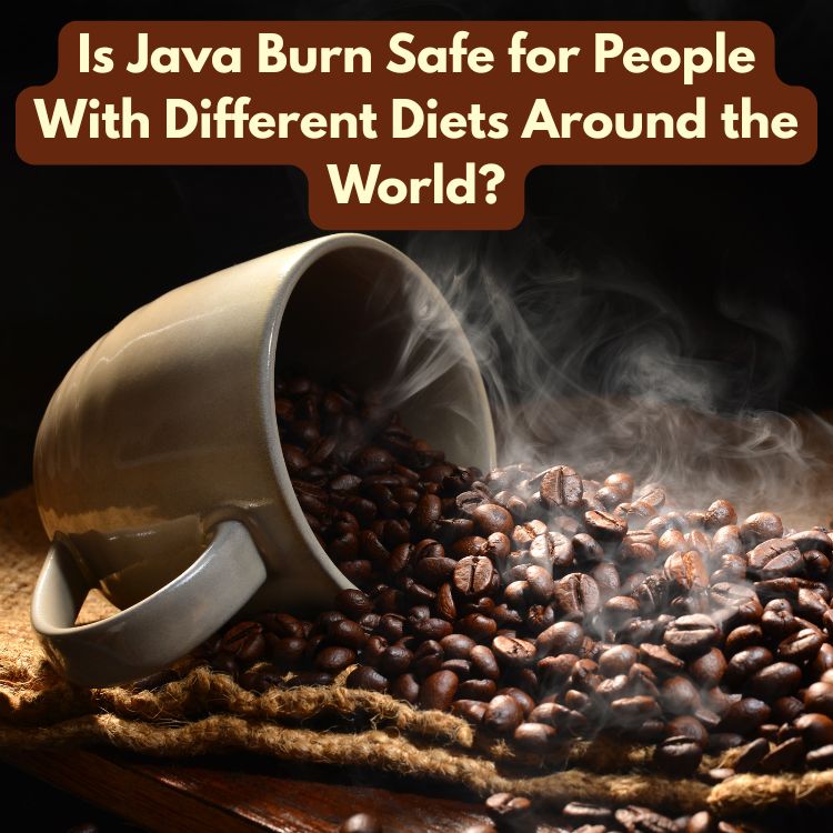 Is java burn safe for people with different diets around the world