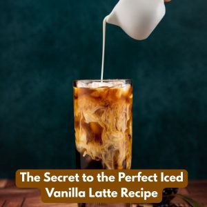 The secret to the perfect iced vanilla latte recipe