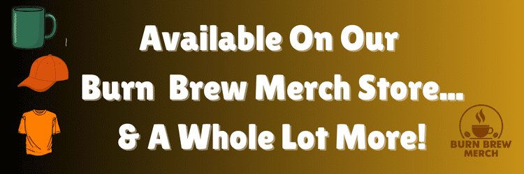 Burn Brew Merch